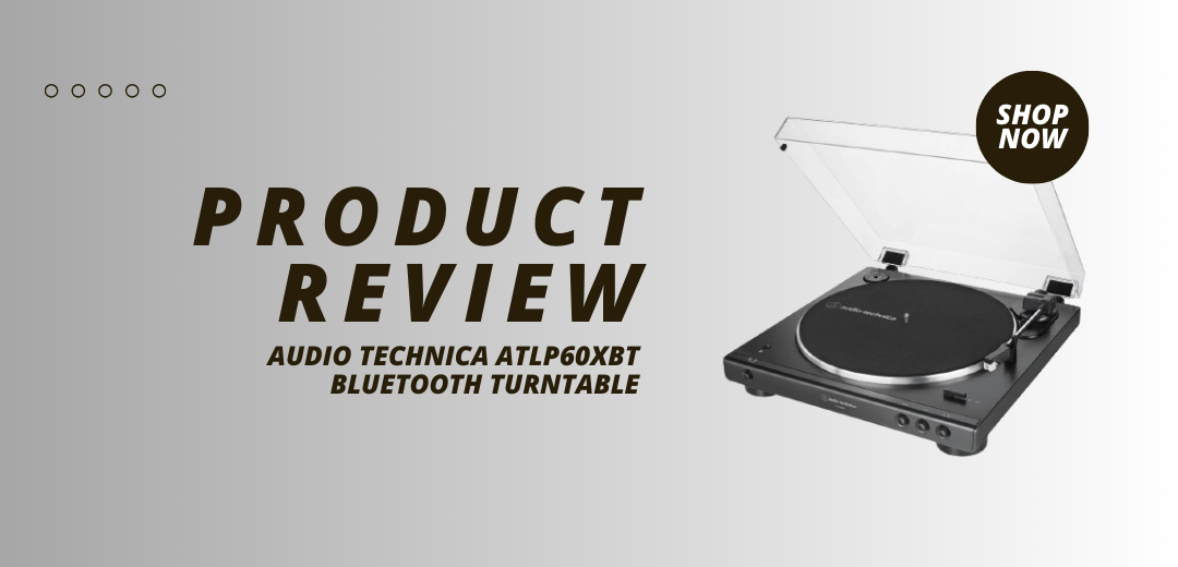 Audio-Technica AT-LP60XBT Review: Is this Wireless Turntable Worth Buying?