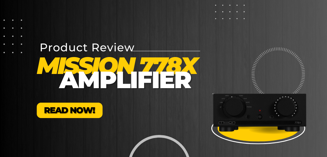 The Mission 778X Integrated Amplifier: A Comprehensive Review – Superfi